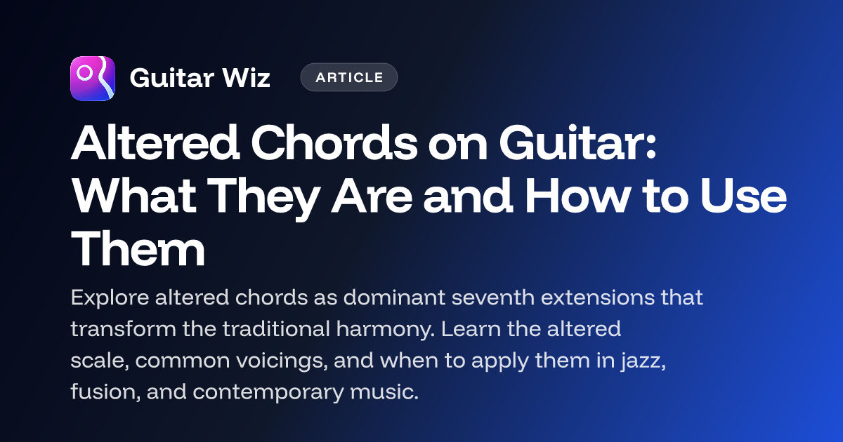 Altered Chords on Guitar: What They Are and How to Use Them | Guitar Wiz