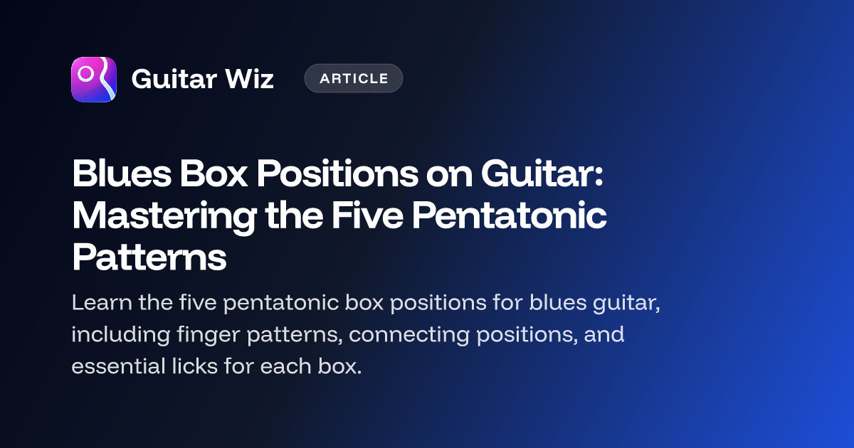 Blues Box Positions on Guitar: Mastering the Five Pentatonic Patterns ...