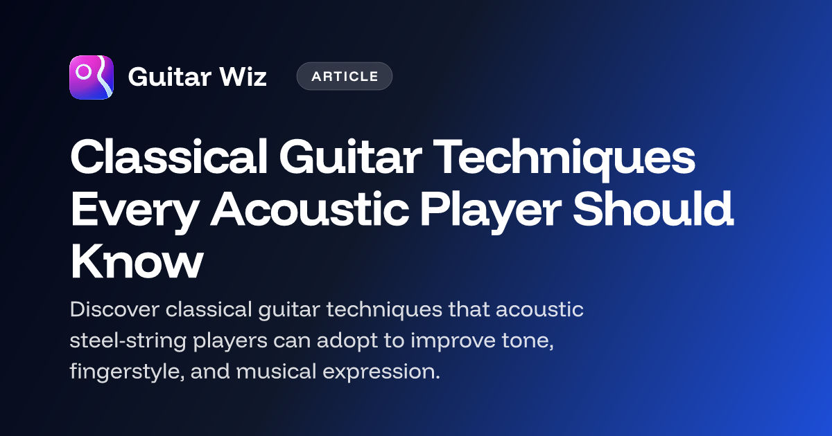 Classical Guitar Techniques Every Acoustic Player Should Know – Guitar ...