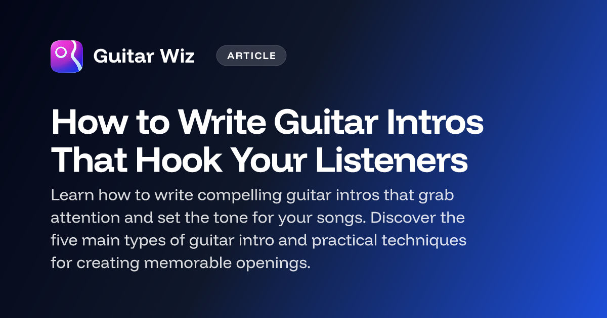 Normal Guitar Introduction How to Write Guitar Intros That Hook Your Listeners | Guitar Wiz