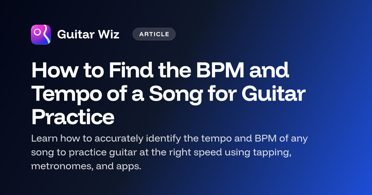 How to Find the BPM and Tempo of a Song for Guitar Practice | Guitar Wiz