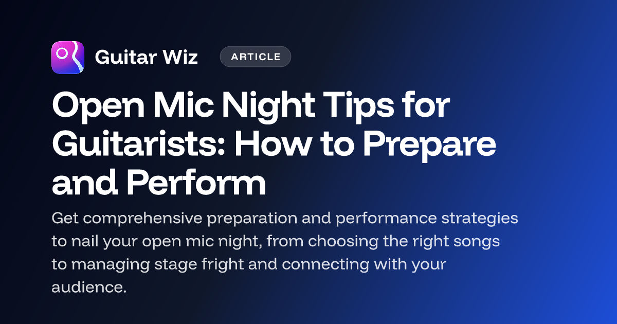 Open Mic Night Tips for Guitarists: How to Prepare and Perform | Guitar Wiz