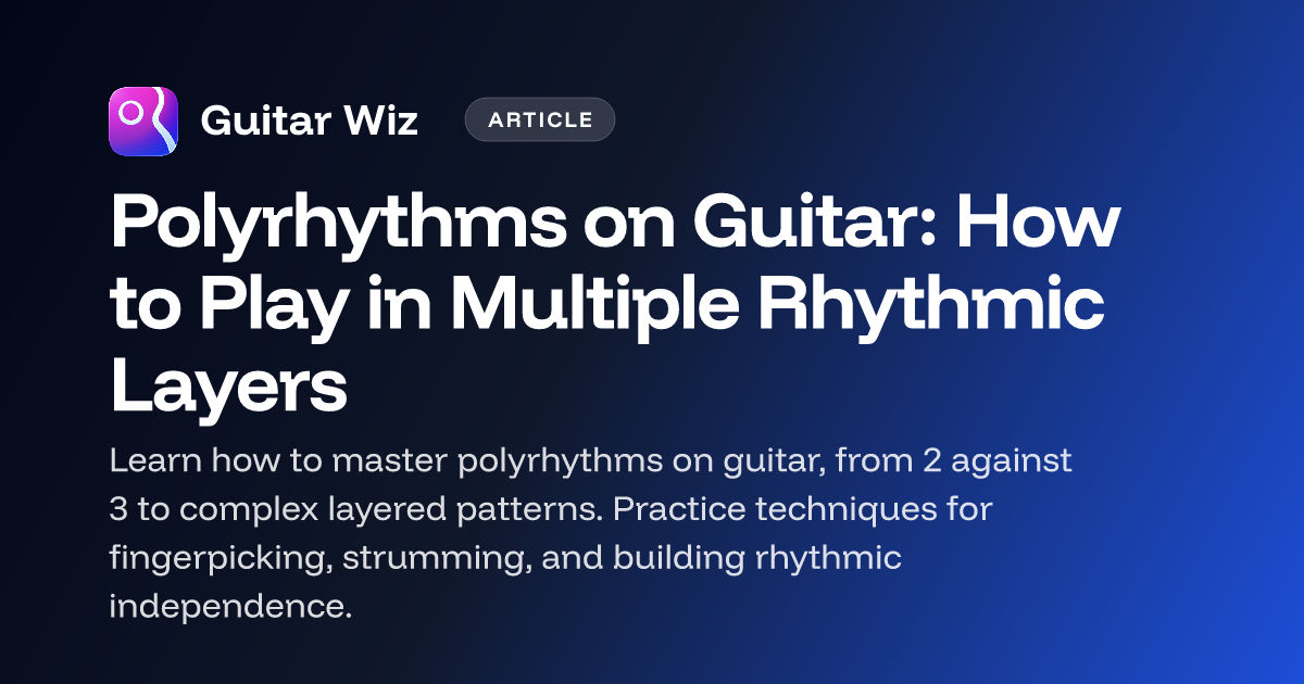 Polyrhythms on Guitar: How to Play in Multiple Rhythmic Layers | Guitar Wiz