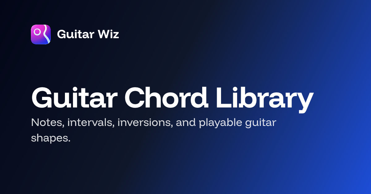 Guitar Chord Library: Chords, Inversions, Notes & Shapes