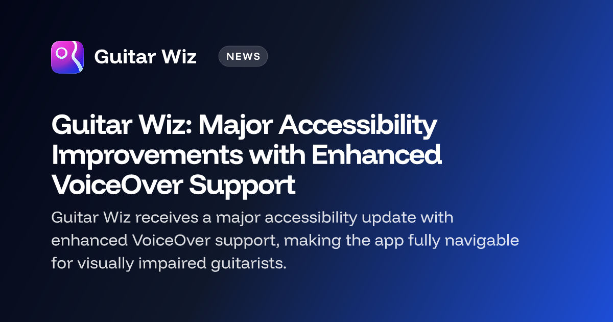Guitar Wiz: grandes mejoras de accesibilidad y VoiceOver